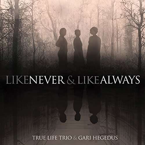 |  Vinyl LP | True Life Trio - Like Never and Always (LP) | Records on Vinyl
