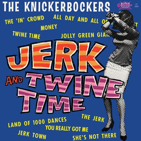 |  Vinyl LP | Knickerbockers - Jerk and Twine Time (LP) | Records on Vinyl