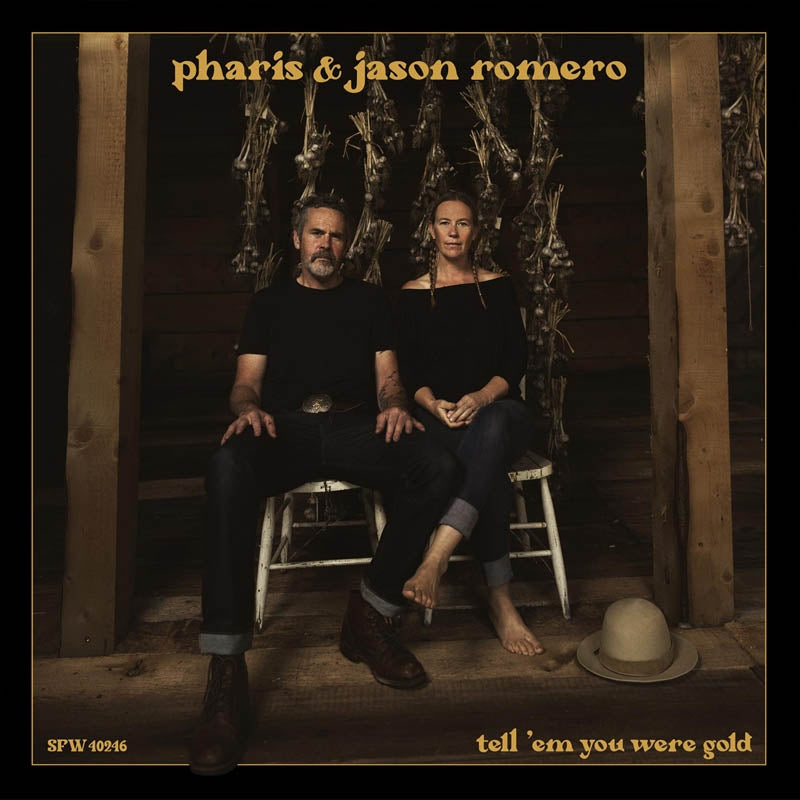 |   | Pharis & Jason Romero - Tell 'Em You Were Gold (2 LPs) | Records on Vinyl