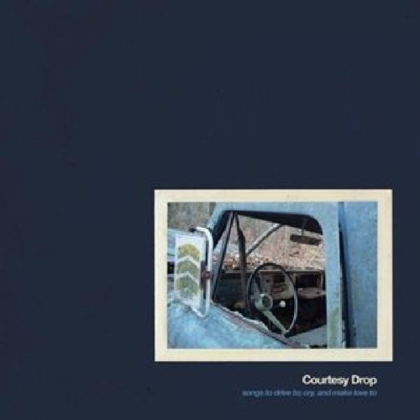 |  Vinyl LP | Courtesy Drop - Songs To Drive, Cry To, & Make Love (LP) | Records on Vinyl