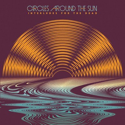 |  Vinyl LP | Circles Around the Sun - Interludes For the Dead (2 LPs) | Records on Vinyl