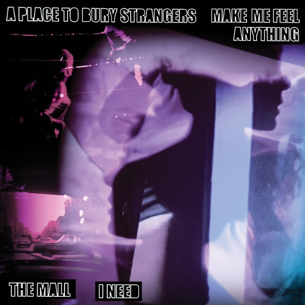 |  7" Single | A Place To Bury Strangers - Make Me Feel Anything / I Need (Single) | Records on Vinyl