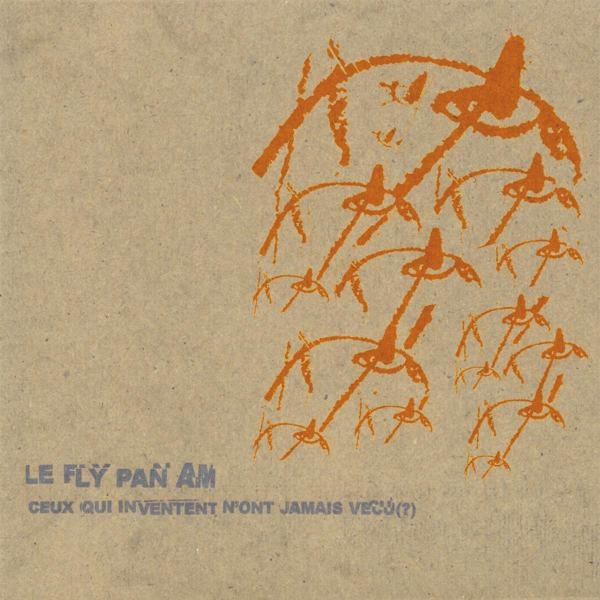 |  Vinyl LP | Fly Pan Am - Ceux Qui Inventent N'ont Jamais Vecu (LP) | Records on Vinyl
