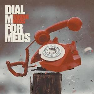 |  Vinyl LP | Taking Meds - Dial M For Meds (LP) | Records on Vinyl