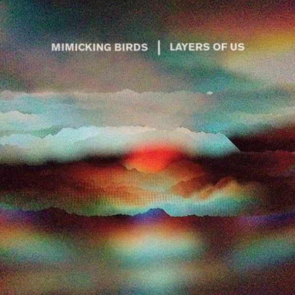 |  Vinyl LP | Mimicking Birds - Layers of Us (LP) | Records on Vinyl