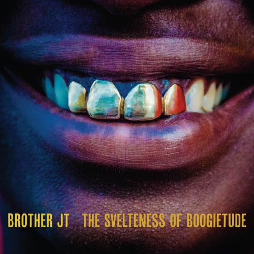 |  Vinyl LP | Brother Jt - Svelteness of Boogietude (LP) | Records on Vinyl