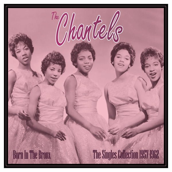 |  Vinyl LP | Chantels - Born In the Bronx: the Singles Collection 1957-62 (LP) | Records on Vinyl