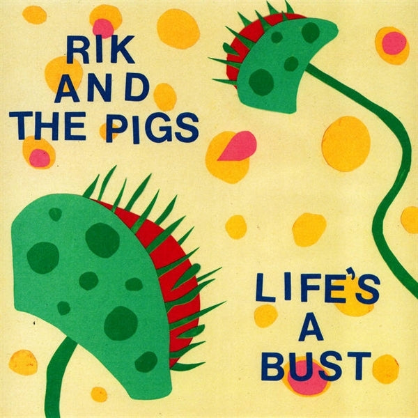 |  7" Single | Rik and the Pigs - Life's a Bust (Single) | Records on Vinyl
