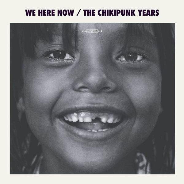 |  Vinyl LP | We Are Here Now - Chikipunks Years (LP) | Records on Vinyl