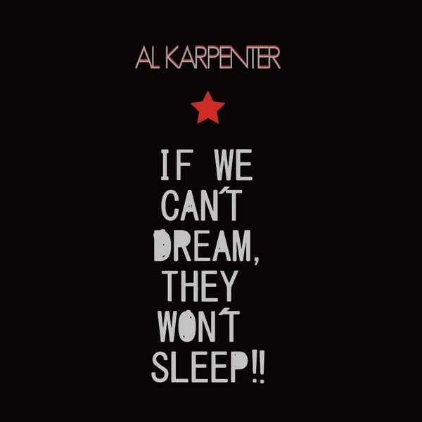 |  Vinyl LP | Al Karpenter - If We Can't Dream, They Won't Sleep!! (LP) | Records on Vinyl