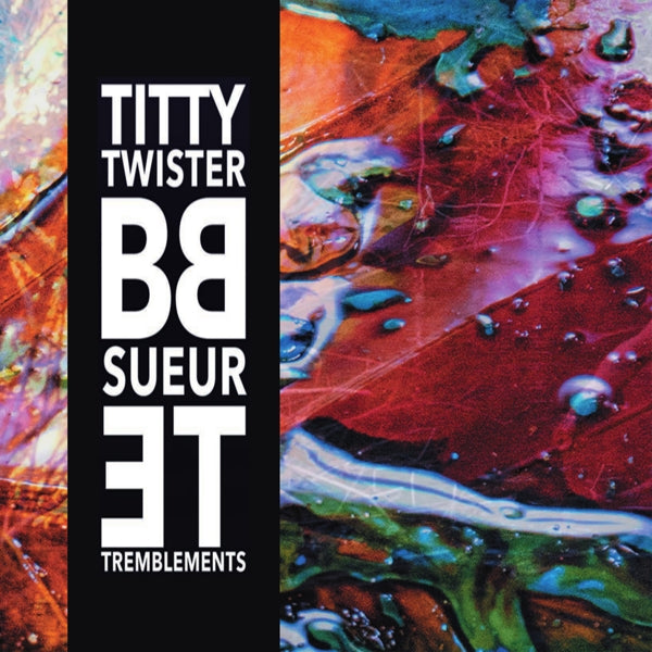 |  Vinyl LP | Titty Twister Bb - Sueur Et Tremblements (LP) | Records on Vinyl