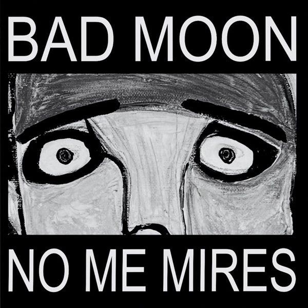 |  Vinyl LP | Bad Moon - No Me Mires (LP) | Records on Vinyl