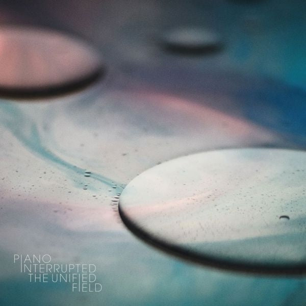 |  Vinyl LP | Piano Interrupted - Unified Field (LP) | Records on Vinyl