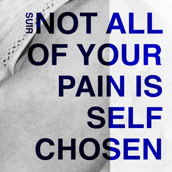 |  Vinyl LP | Suir - Not All of Your Pain is Self Chosen (LP) | Records on Vinyl
