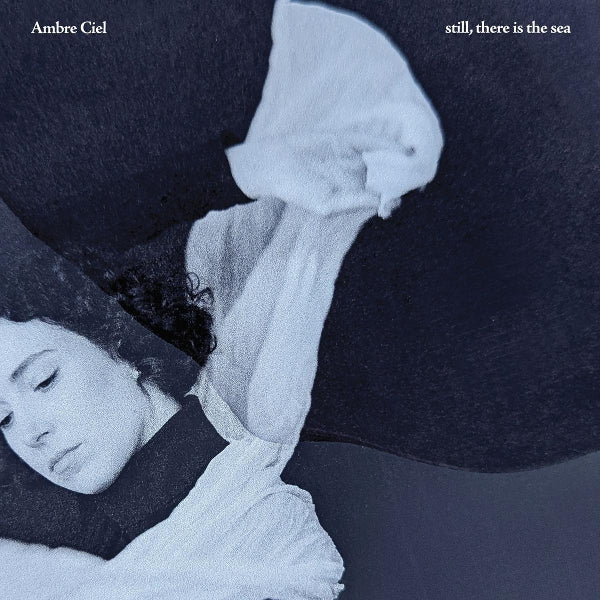 |  Vinyl LP | Ambre Ciel - Still, There is the Sea (LP) | Records on Vinyl