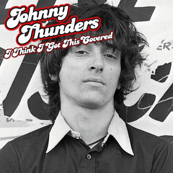 |  Vinyl LP | Johnny Thunders - I Think I Got This Covered (LP) | Records on Vinyl