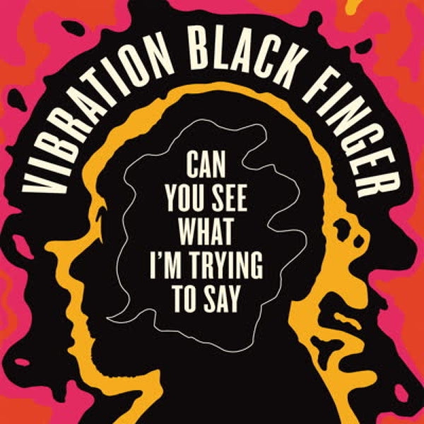 |  Vinyl LP | Vibration Black Finger - Can You See What I'm Trying To See (LP) | Records on Vinyl