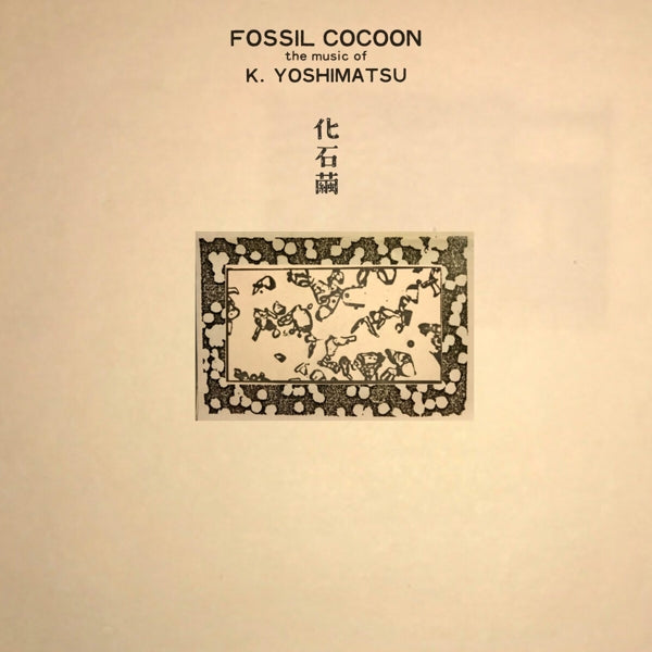 |  Vinyl LP | K Yoshimatsu - Fossil Cocoon (LP) | Records on Vinyl