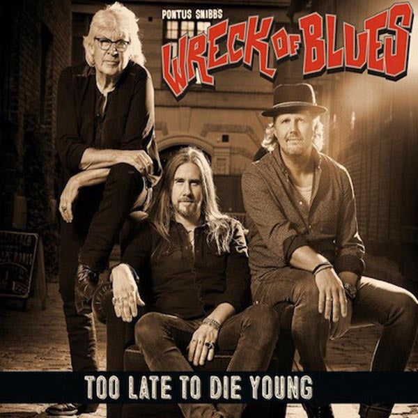 |  Vinyl LP | Pontus Snibb's Wreck of Blues - Too Late To Die Young (LP) | Records on Vinyl