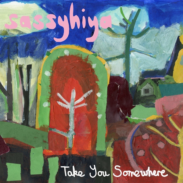 |  Vinyl LP | Sassyhiya - Take You Somewhere (LP) | Records on Vinyl
