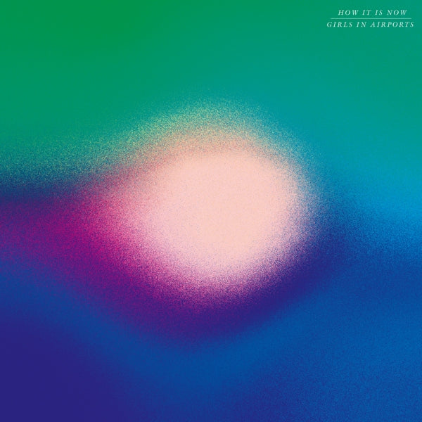 |  Vinyl LP | Girls In Airports - How It is Now (LP) | Records on Vinyl