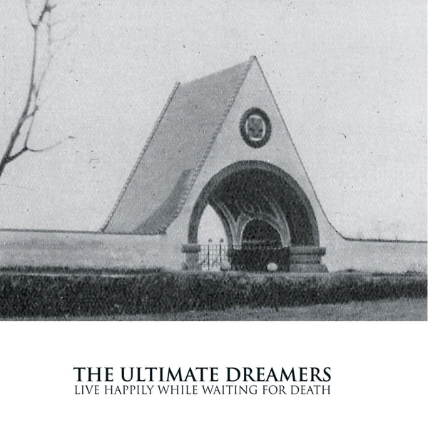 |  Vinyl LP | Ultimate Dreamers - Live Happily While Waiting For Death (LP) | Records on Vinyl