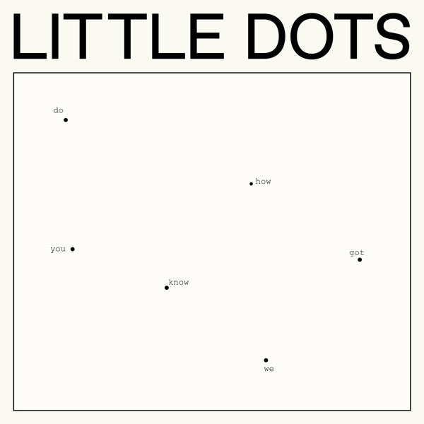|   | Little Dots - Do You Know How We Got Here (LP) | Records on Vinyl