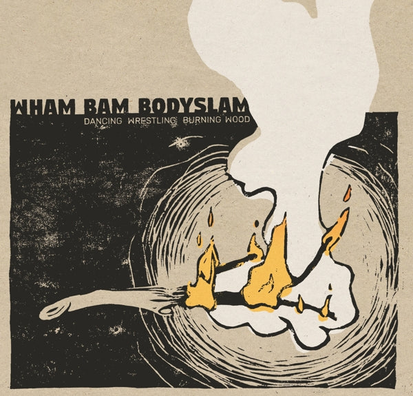 |  Vinyl LP | Wham Bam Bodyslam - Dancing Wrestling Burning Wood (LP) | Records on Vinyl