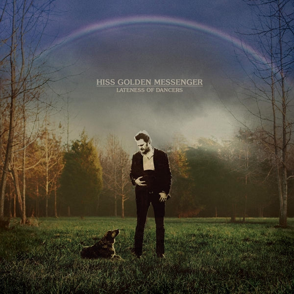 Hiss Golden Messenger - Lateness Of Dancers |  Vinyl LP | Hiss Golden Messenger - Lateness Of Dancers (LP) | Records on Vinyl