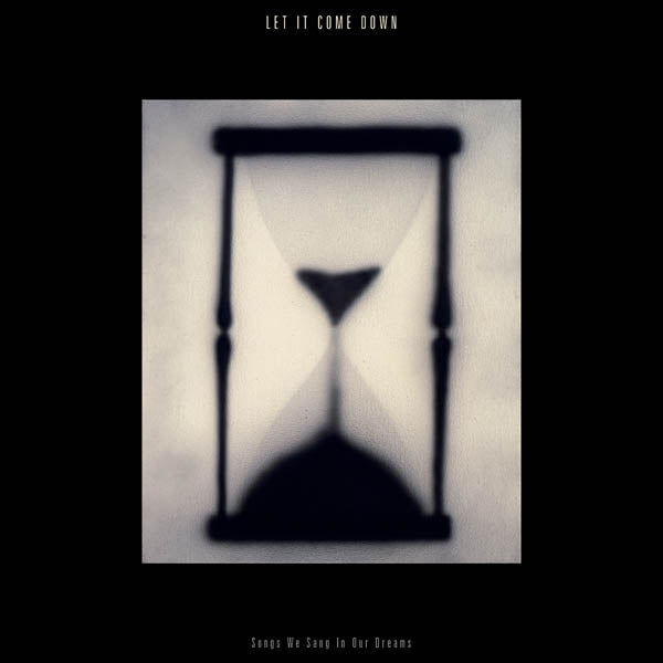 Let It Come Down - Songs We..  |  Vinyl LP | Let It Come Down - Songs We Sang In Our Dreams (Hourglass Clear) (LP) | Records on Vinyl