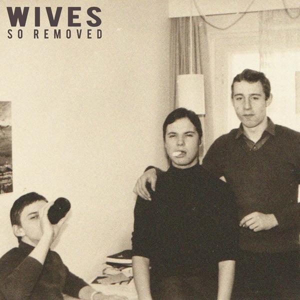 |  Vinyl LP | Wives - So Removed (LP) | Records on Vinyl