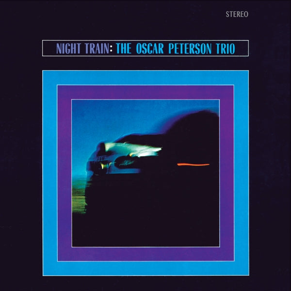 Oscar Peterson Trio - Night Train  |  Vinyl LP | Oscar -Trio- Peterson - Night Train (LP) | Records on Vinyl