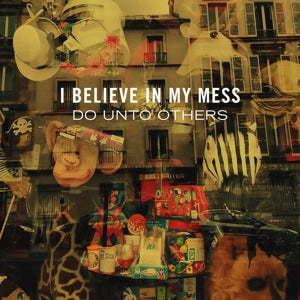 I Believe In My Mess - Do Unto Others | Vinyl LP | I Believe In My Mess - Do Unto Others (LP) | Records on Vinyl