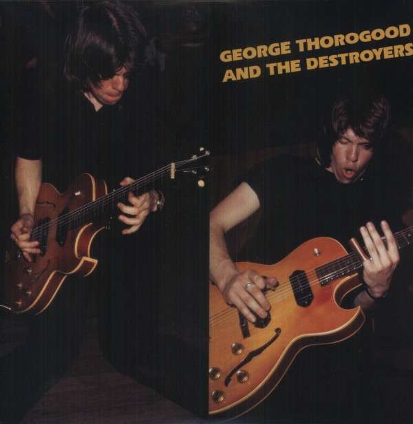 George Thorogood & the Destroy - George Thorogood and the Destroyers (LP) Cover Arts and Media | Records on Vinyl