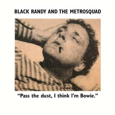  |   | Black Randy and the Metro Squad - Pass the Dust... I Think I'm Bowie (LP) | Records on Vinyl