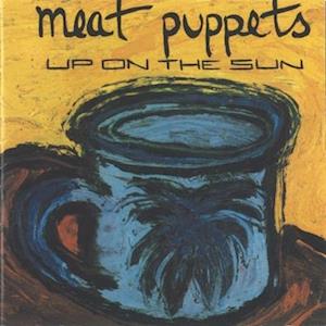 Meat Puppets - Up On the Sun (LP) Cover Arts and Media | Records on Vinyl