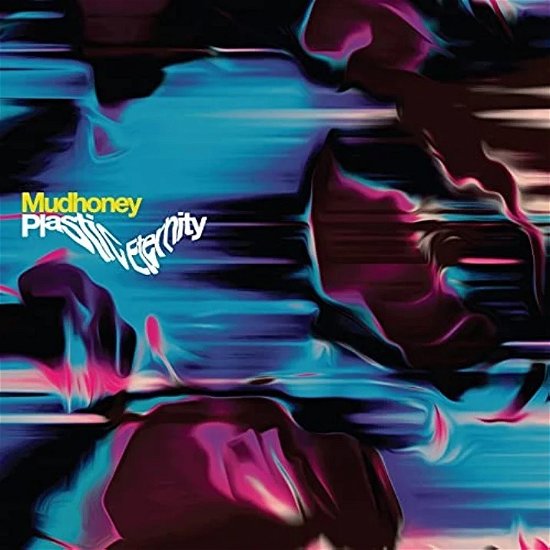 Mudhoney - Plastic Eternity (LP) Cover Arts and Media | Records on Vinyl