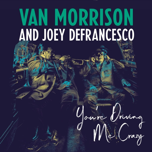 |  Vinyl LP | Van Morrison and Joey Defrancesco - You're Driving Me Crazy (2 LPs) | Records on Vinyl