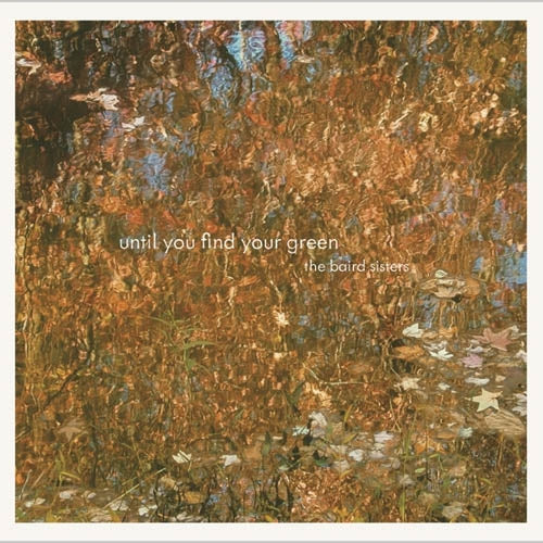  |  Vinyl LP | Baird Sisters - Until You Find Your Green (LP) | Records on Vinyl