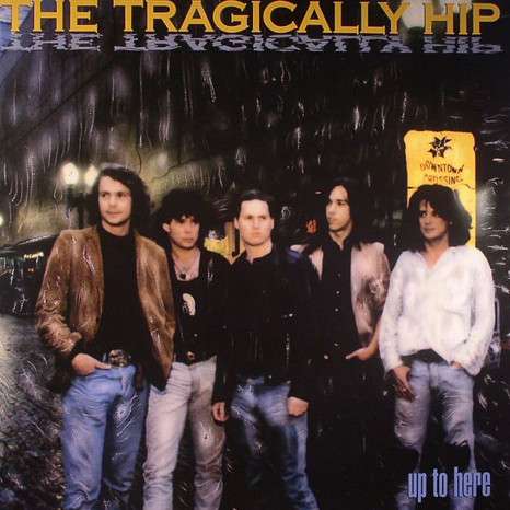 Tragically Hip - Up To Here (LP) Cover Arts and Media | Records on Vinyl