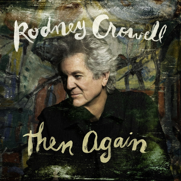  |  Vinyl LP | Rodney Crowell - Then Again (LP) | Records on Vinyl