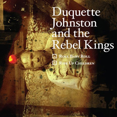  |  7" Single | Duquette & the Rebel Kings Johnston - Roll Baby Roll/ Rise Up Children (Single) | Records on Vinyl