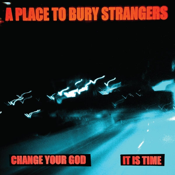  |   | A Place To Bury Strangers - Change Your God/is It Time (Single) | Records on Vinyl