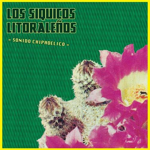 Los Siquicos Litoralenos - Sonido Chipadelico (LP) Cover Arts and Media | Records on Vinyl