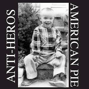 Anti-Heros - American Pie (LP) Cover Arts and Media | Records on Vinyl