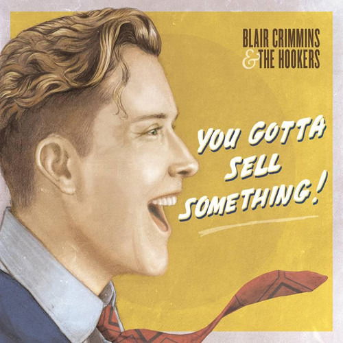  |  Vinyl LP | Blair & the Hookers Crimmins - You Gotta Sell Something (LP) | Records on Vinyl
