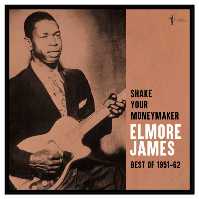 Elmore James - Shake Your Moneymaker: Best of 1951-62 (LP) Cover Arts and Media | Records on Vinyl