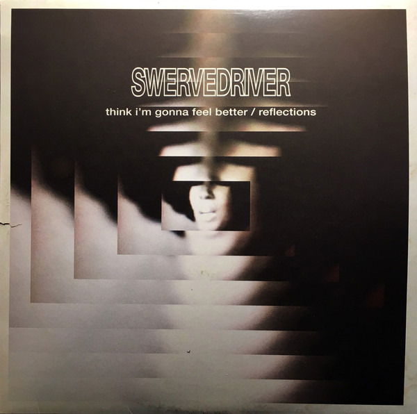 Swervedriver - Think I'm Gonna Feel Better/Reflections (Single) Cover Arts and Media | Records on Vinyl