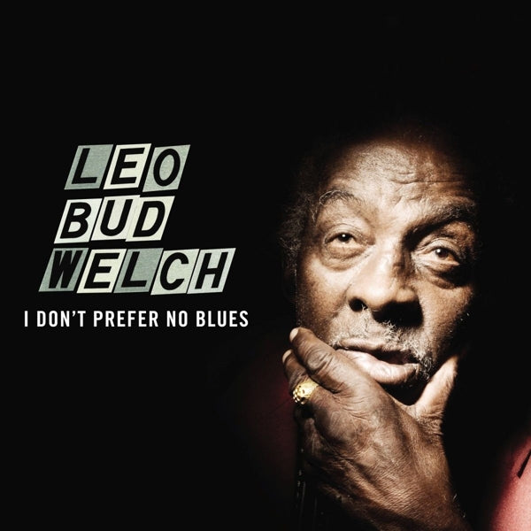  |  Vinyl LP | Leo Welch - I Don't Prefer No Blues (LP) | Records on Vinyl