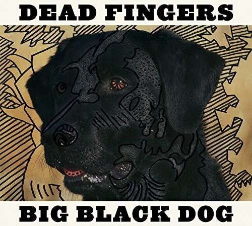Dead Fingers - Big Black Dog (LP) Cover Arts and Media | Records on Vinyl
